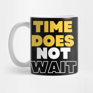 Time does not wait Mug